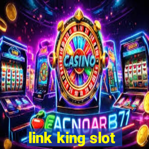 link king slot