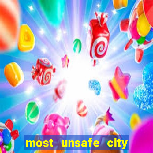 most unsafe city in us