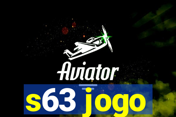 s63 jogo