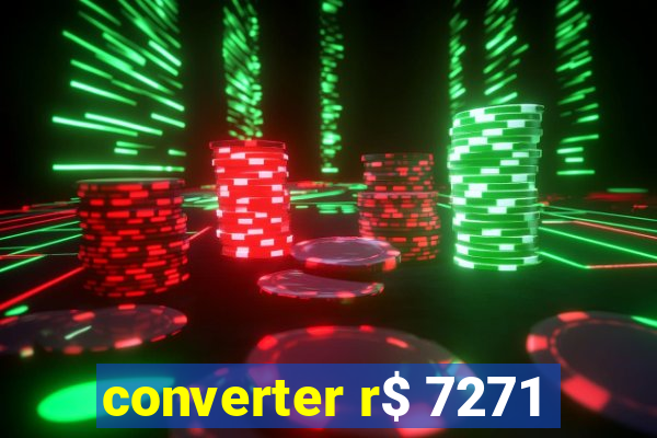 converter r$ 7271