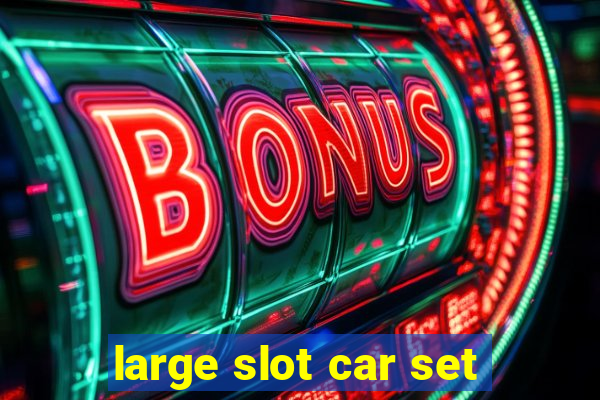 large slot car set