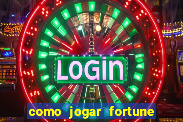 como jogar fortune tiger e ganhar dinheiro