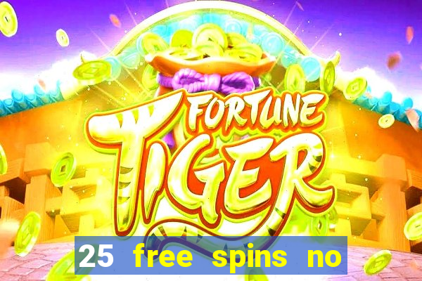 25 free spins no deposit casinos