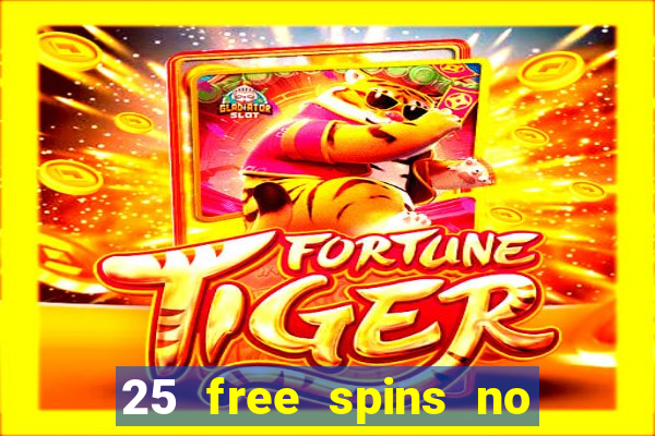 25 free spins no deposit casinos