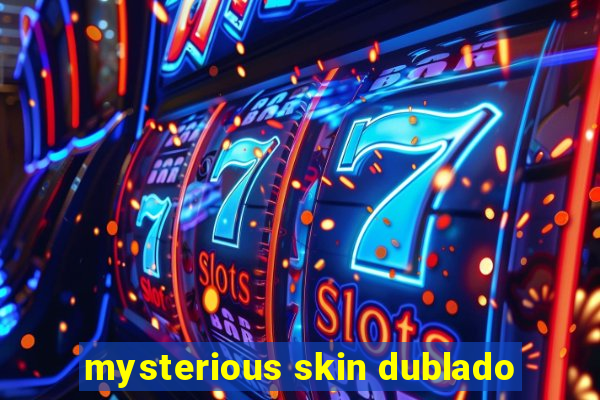 mysterious skin dublado