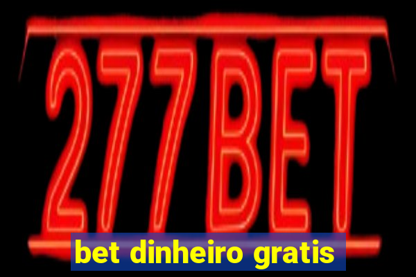 bet dinheiro gratis