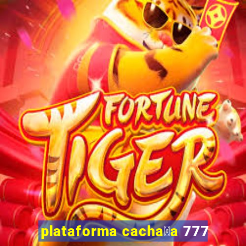 plataforma cacha莽a 777