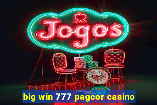 big win 777 pagcor casino