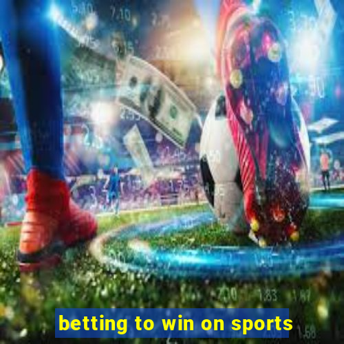 betting to win on sports