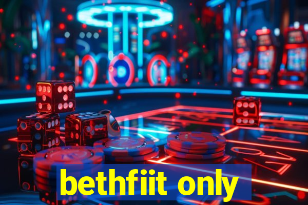 bethfiit only