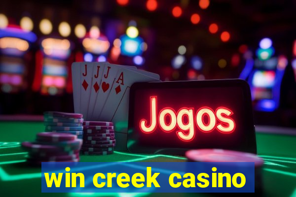 win creek casino