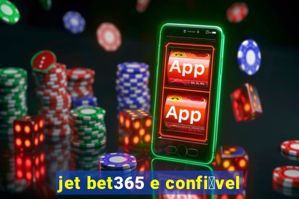 jet bet365 e confi谩vel