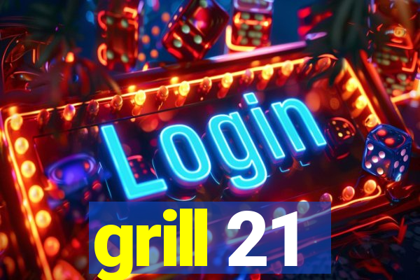 grill 21