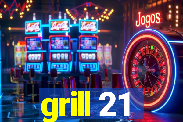 grill 21