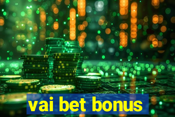 vai bet bonus