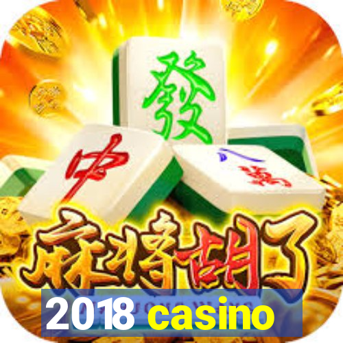 2018 casino