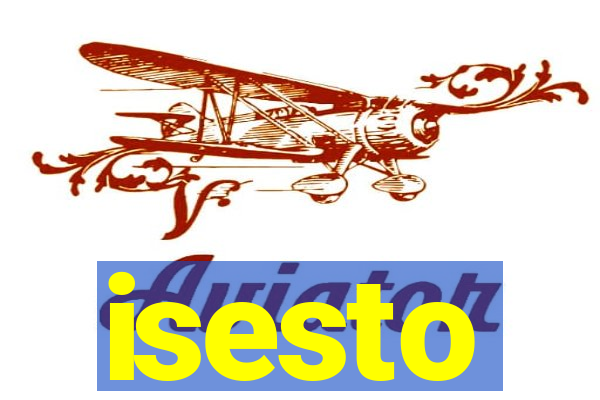 isesto