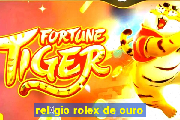 rel贸gio rolex de ouro