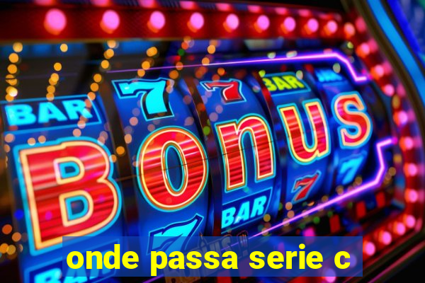 onde passa serie c