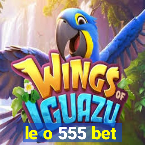 le o 555 bet