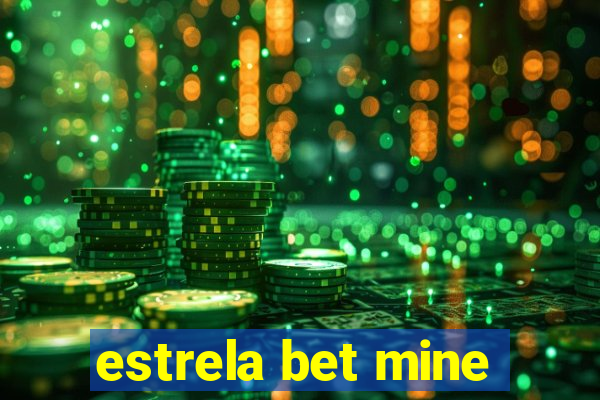 estrela bet mine