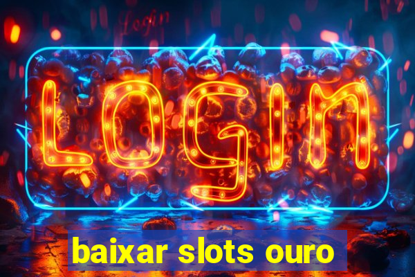 baixar slots ouro