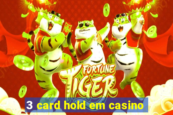 3 card hold em casino