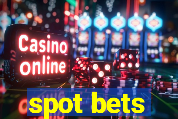 spot bets