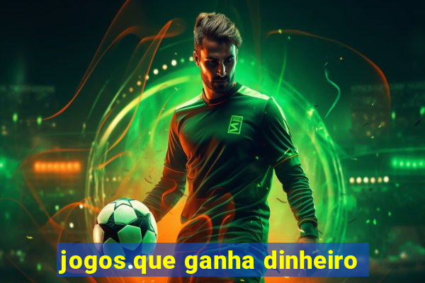 jogos.que ganha dinheiro