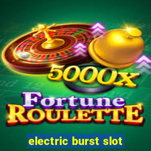 electric burst slot