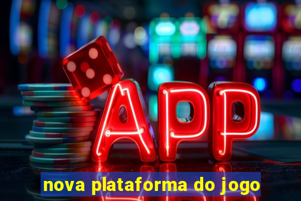 nova plataforma do jogo