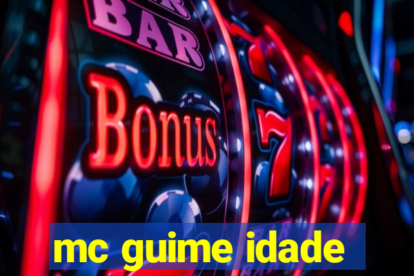 mc guime idade