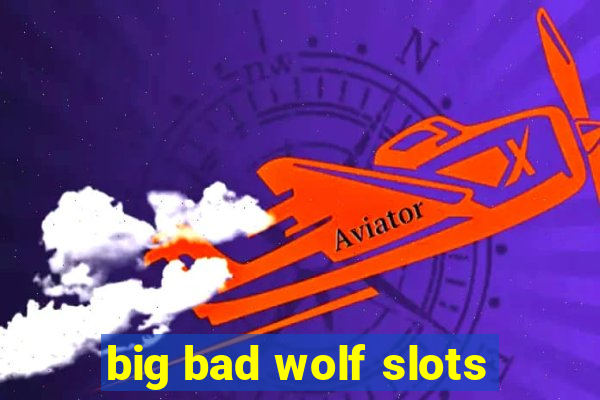 big bad wolf slots