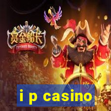 i p casino