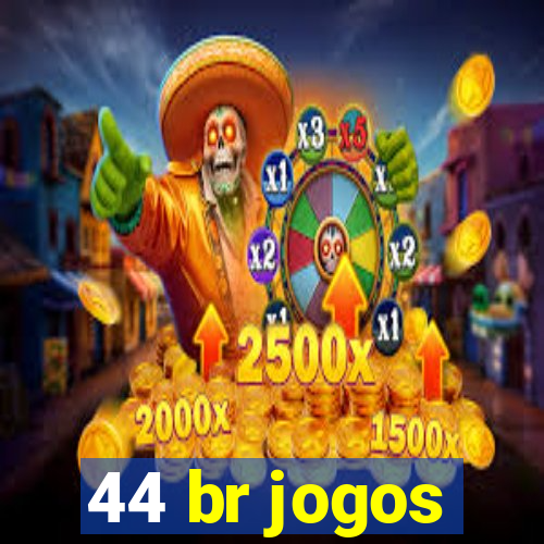 44 br jogos