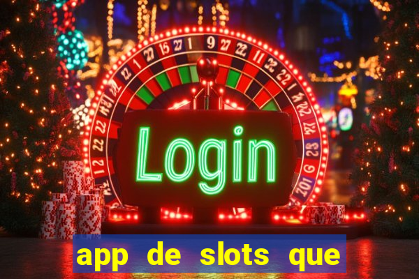 app de slots que pagam no cadastro