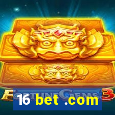 16 bet .com