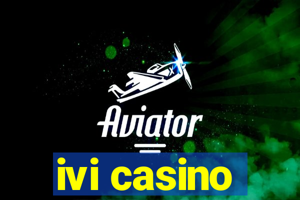 ivi casino