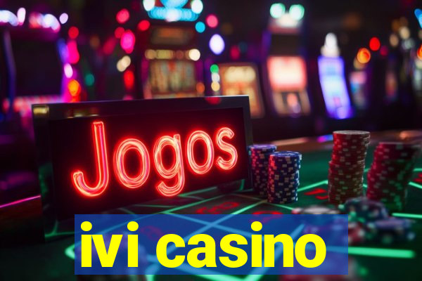 ivi casino