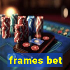 frames bet