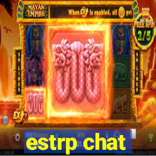 estrp chat