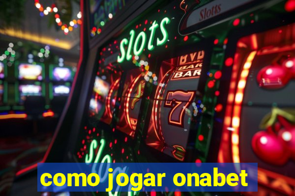 como jogar onabet