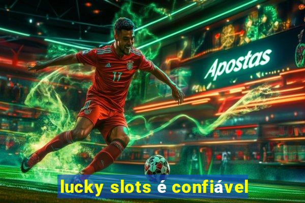 lucky slots é confiável