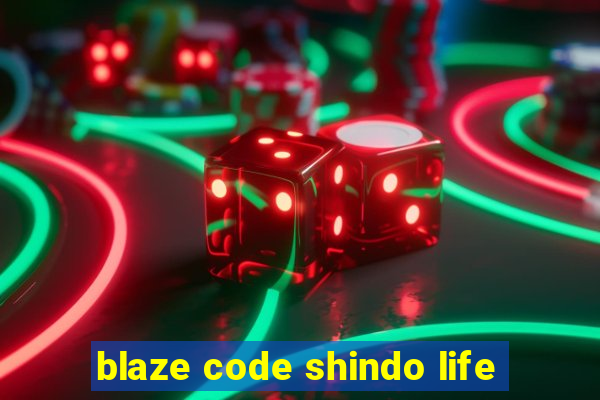 blaze code shindo life