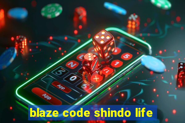 blaze code shindo life