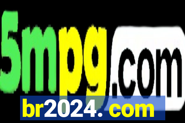 br2024. com