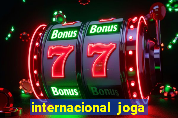 internacional joga em casa ou fora