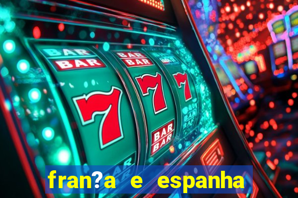 fran?a e espanha ao vivo