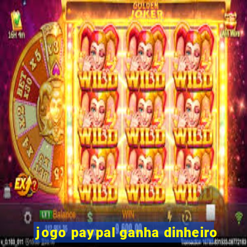 jogo paypal ganha dinheiro