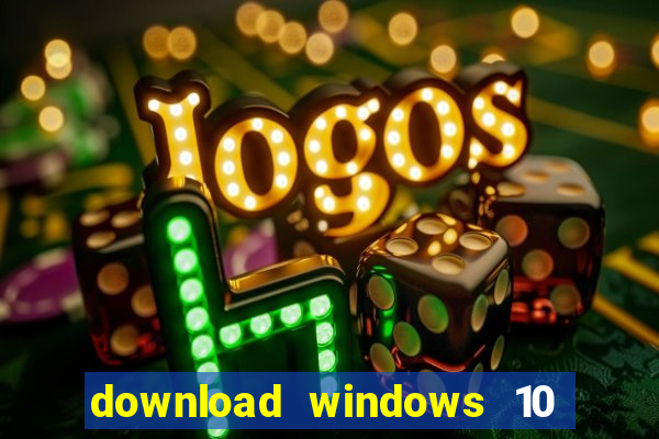 download windows 10 home iso 64 bit